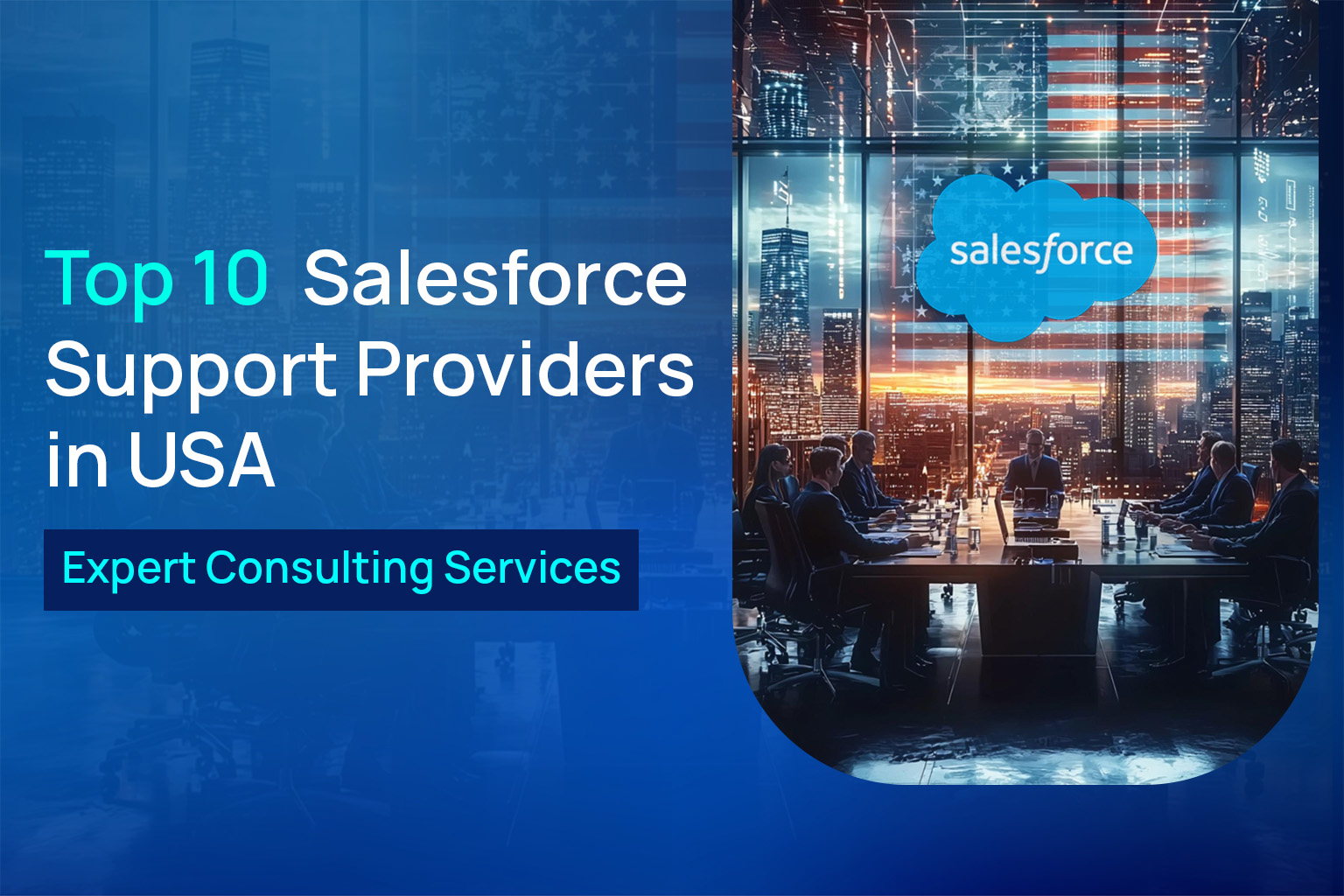 Top 10 Salesforce Support Providers in USA offering expert consulting and managed CRM services.